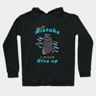 Make No Mistake Never Give Up Inspirational Quote Phrase Text Hoodie